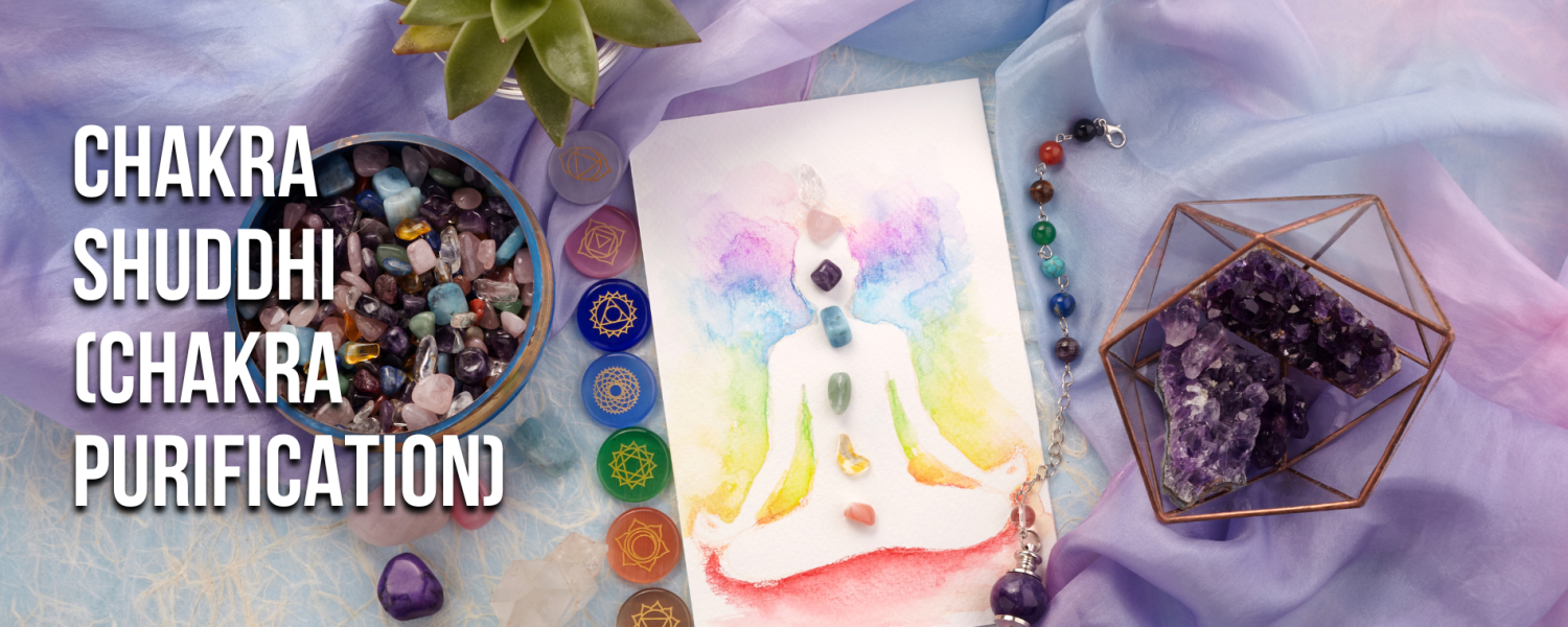 Chakra Shuddhi - The Art of Chakra Purification