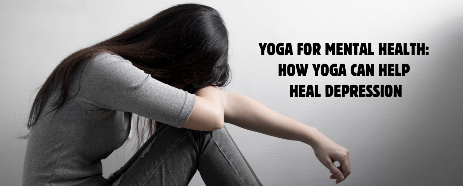Yoga for Mental Health: How Yoga Can Help Heal Depression