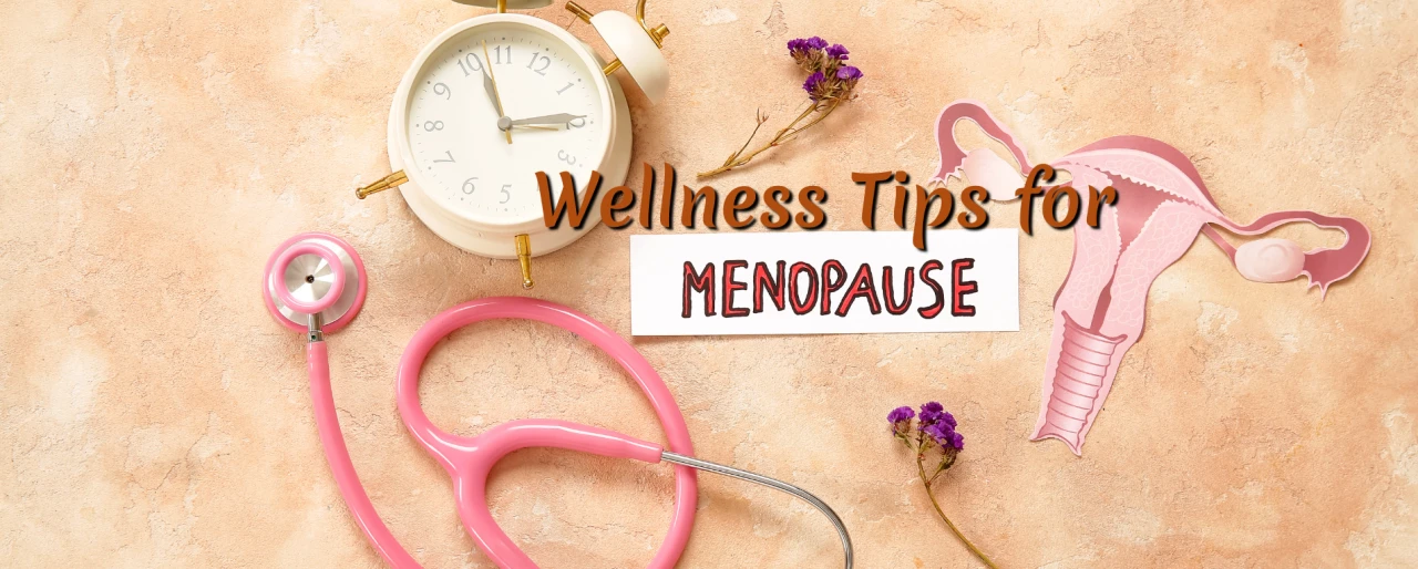 Wellness Tips for Menopause: Navigating the Transition with Care and Balance