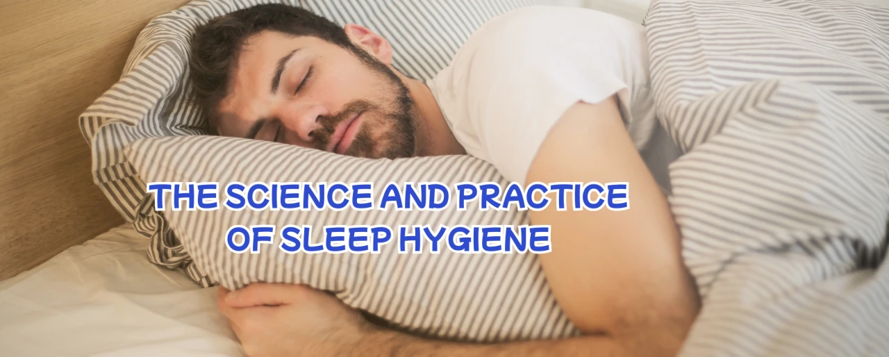 The Science and Practice of Sleep Hygiene