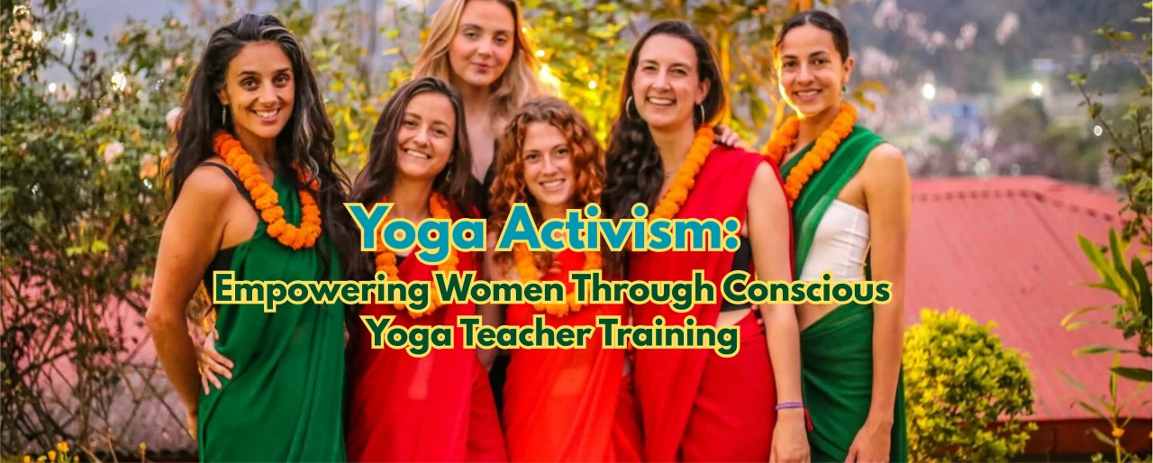 Yoga Activism: Empowering Women Through Conscious Yoga Teacher Training