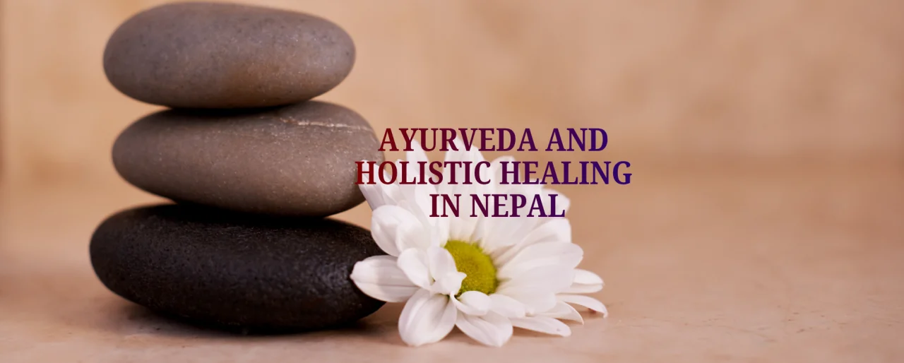 Ayurvedic and Holistic Healing in Nepal