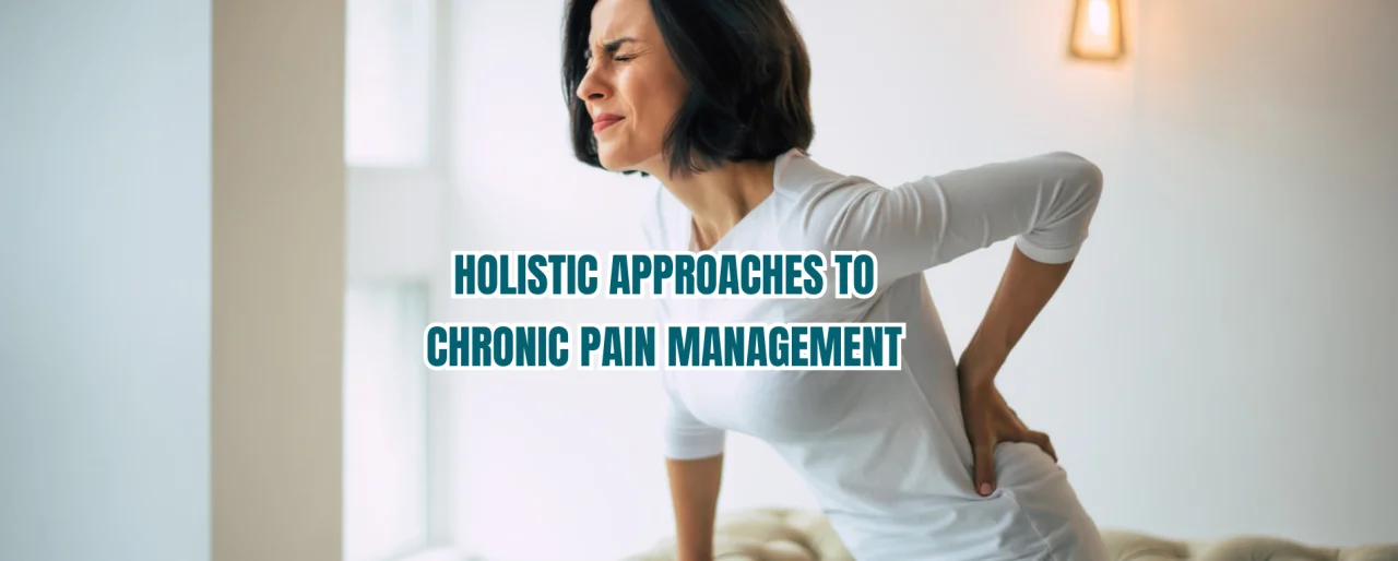 Holistic Approach to Chronic Pain Management