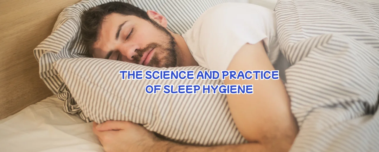The Science and Practice of Sleep Hygiene