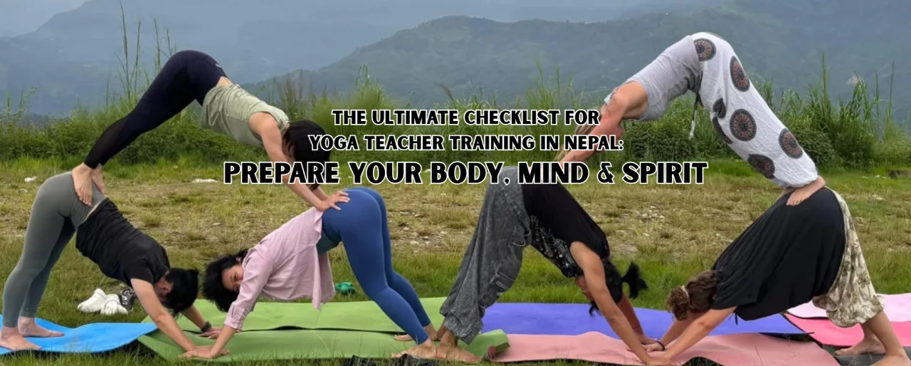 Your Complete Preparation Guide for Yoga Teacher Training in Nepal: Body, Mind & Spirit Ready