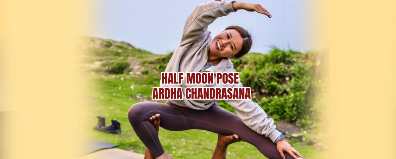 Half Moon Pose (Ardha Chandrasana): Benefits, Steps, Alignment & Precautions
