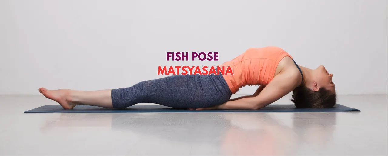 Matsyasana (Fish Pose): Benefits, Steps, and How to Practis