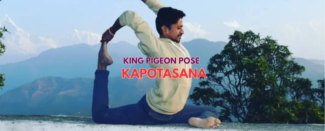 King Pigeon Pose (Kapotasana): Benefits, Steps, and Practice Tips